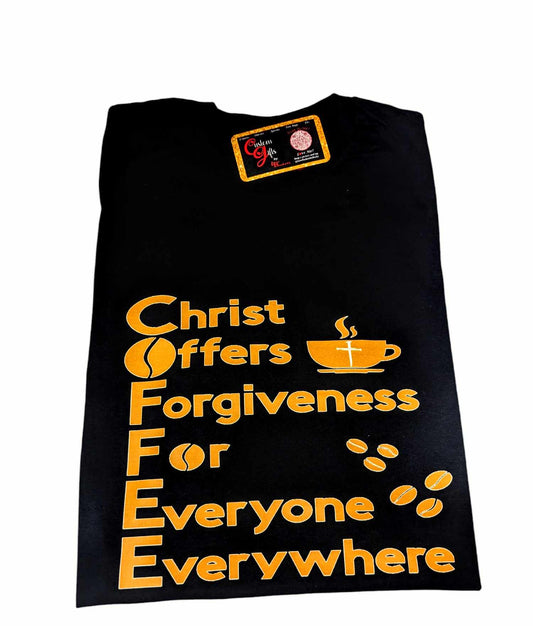 COFFEE Shirt - Christ Offers Forgiveness For Everyone Everywhere